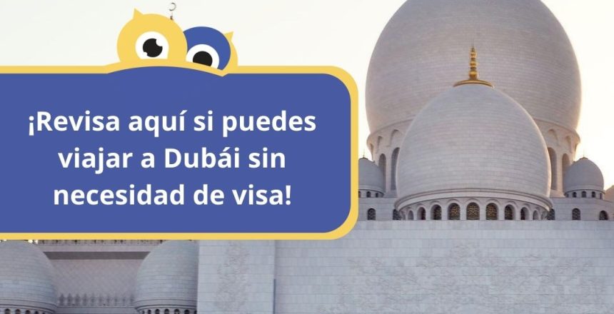 visa para viajar a Dubái, países que exentos de visado